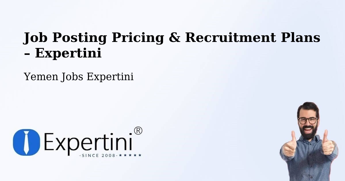 Job Posting Pricing & Recruitment Plans – Dar Sad - Dar Sad, Yemen Jobs Expertini